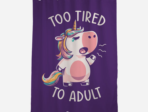 Too Tired To Adult