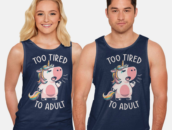 Too Tired To Adult