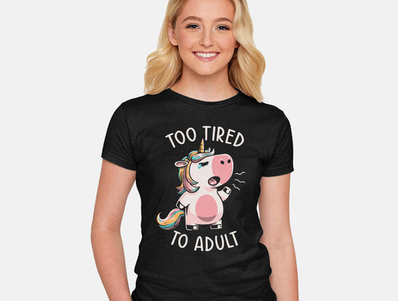 Too Tired To Adult