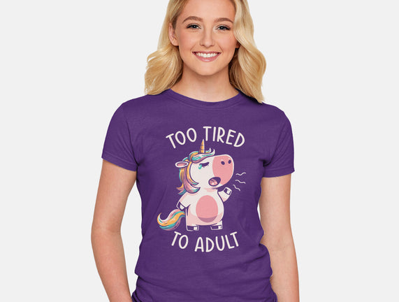 Too Tired To Adult