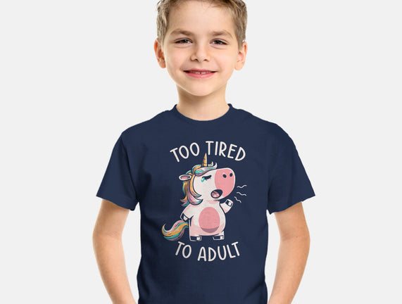 Too Tired To Adult