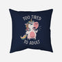 Too Tired To Adult-none removable cover w insert throw pillow-koalastudio