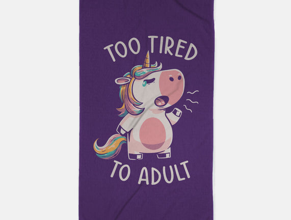 Too Tired To Adult