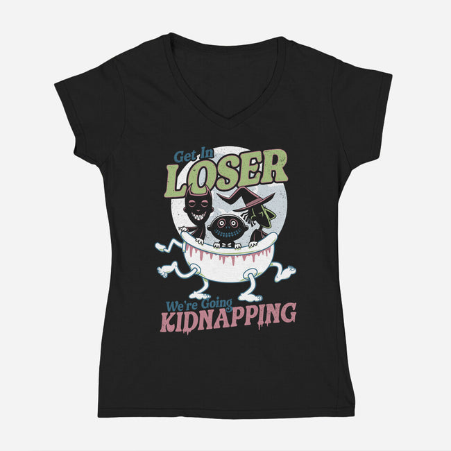 Get In Loser We're Going Kidnapping-womens v-neck tee-Nemons