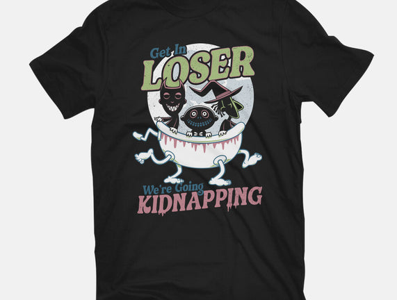 Get In Loser We're Going Kidnapping