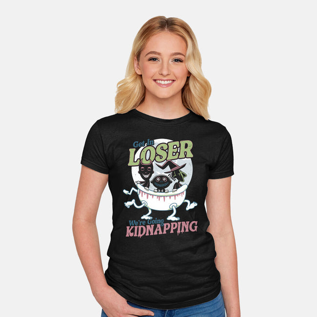 Get In Loser We're Going Kidnapping-womens fitted tee-Nemons