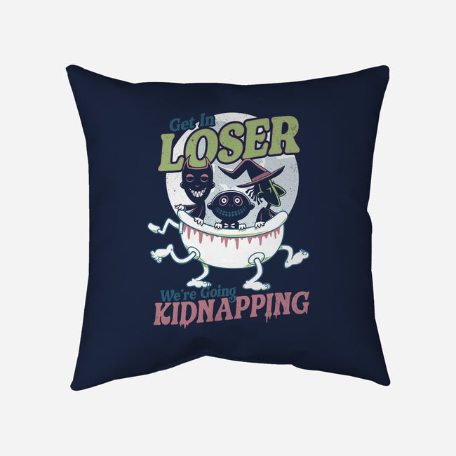 Get In Loser We're Going Kidnapping-none removable cover w insert throw pillow-Nemons