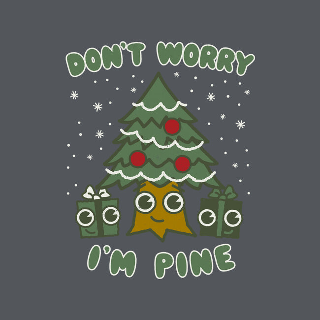 Don't Worry I'm Pine-none removable cover w insert throw pillow-Weird & Punderful
