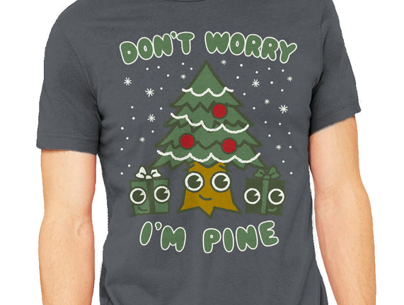 Don't Worry I'm Pine