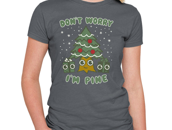 Don't Worry I'm Pine