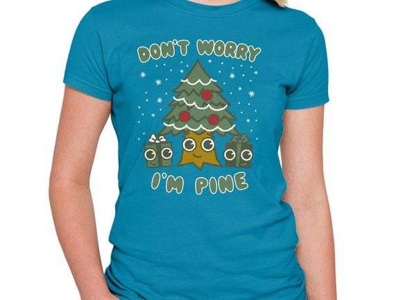 Don't Worry I'm Pine