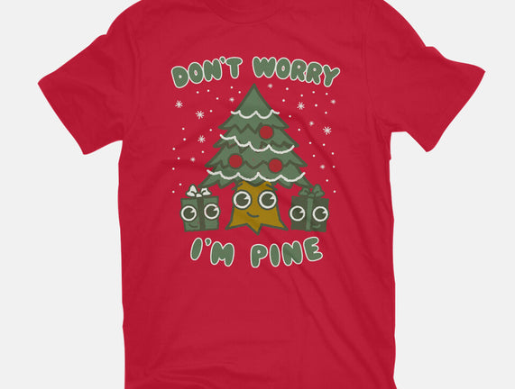 Don't Worry I'm Pine