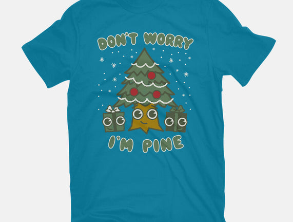 Don't Worry I'm Pine