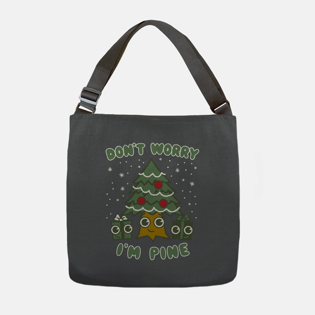 Don't Worry I'm Pine-none adjustable tote bag-Weird & Punderful