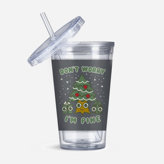 Don't Worry I'm Pine-none acrylic tumbler drinkware-Weird & Punderful