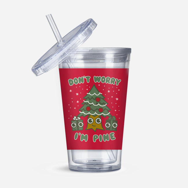 Don't Worry I'm Pine-none acrylic tumbler drinkware-Weird & Punderful