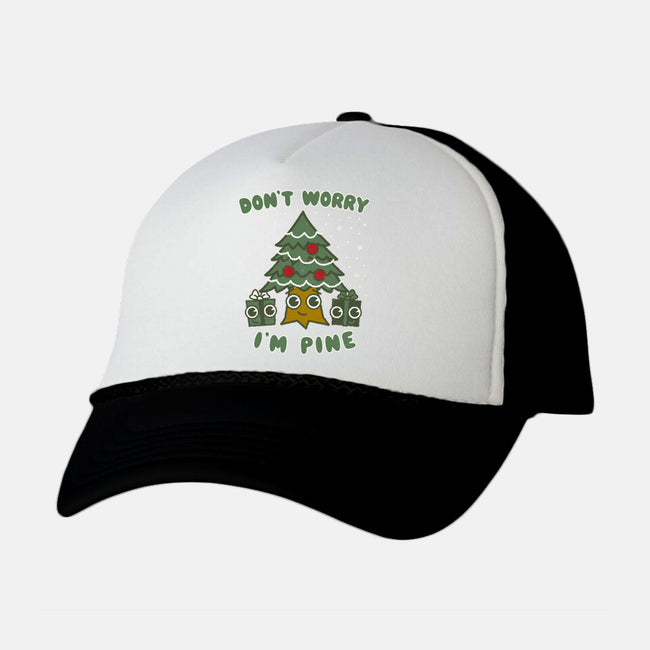 Don't Worry I'm Pine-unisex trucker hat-Weird & Punderful