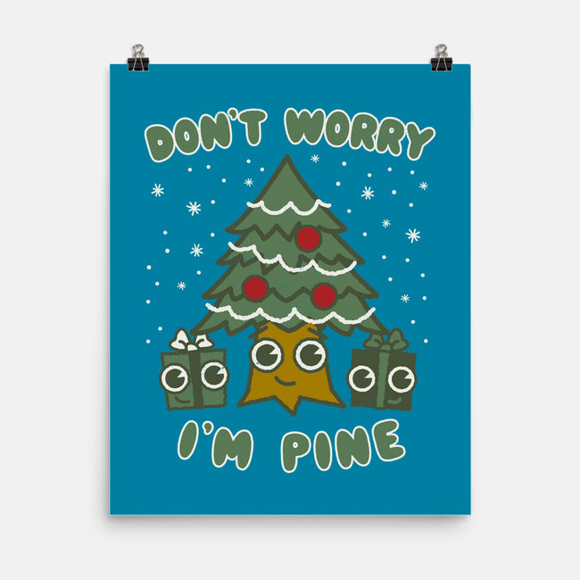 Don't Worry I'm Pine-none matte poster-Weird & Punderful