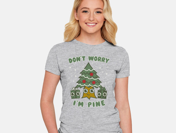 Don't Worry I'm Pine