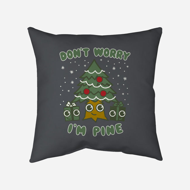 Don't Worry I'm Pine-none removable cover w insert throw pillow-Weird & Punderful