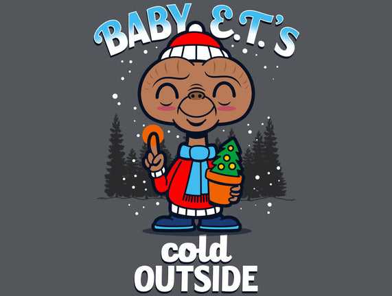 Baby E.T.'s Cold Outside