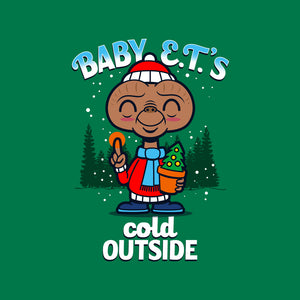Baby E.T.'s Cold Outside