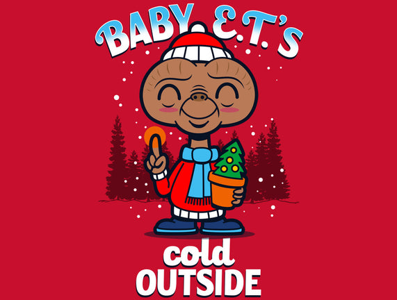 Baby E.T.'s Cold Outside