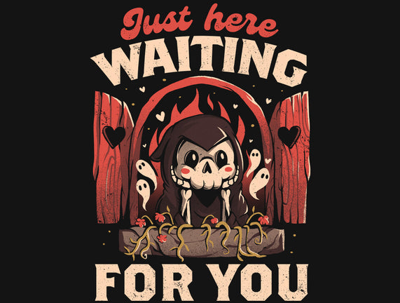 Just Here Waiting For You