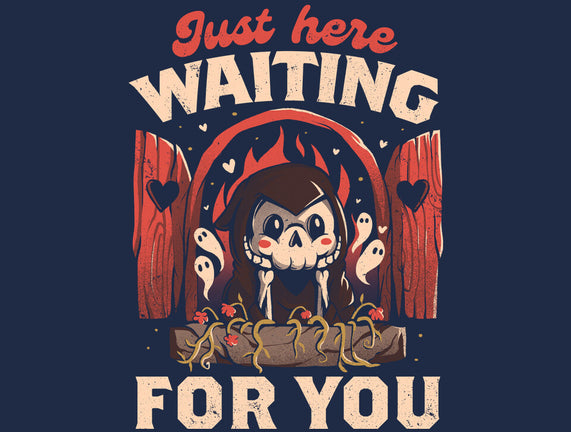 Just Here Waiting For You