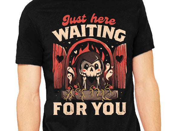 Just Here Waiting For You