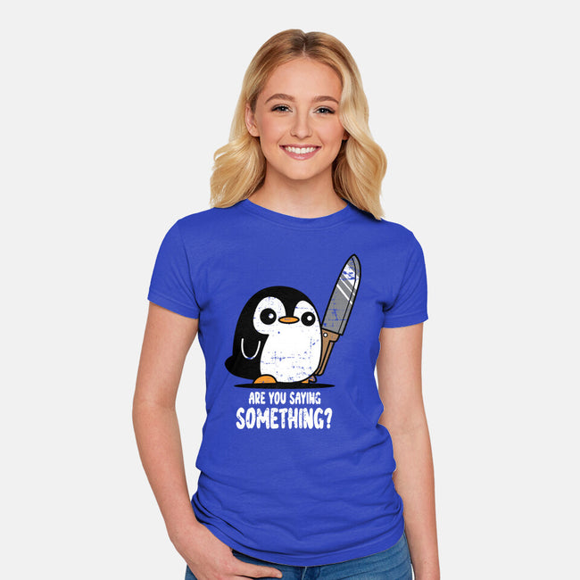 Are You Saying Something-womens fitted tee-turborat14
