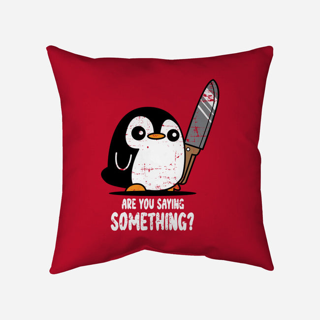 Are You Saying Something-none removable cover w insert throw pillow-turborat14