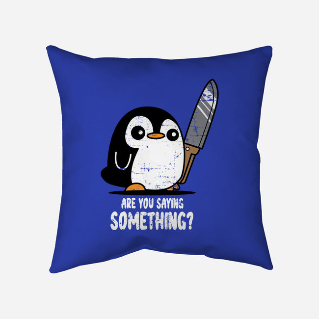 Are You Saying Something-none removable cover w insert throw pillow-turborat14