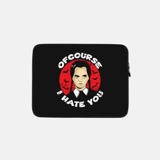 Of Course I Hate You-none zippered laptop sleeve-turborat14