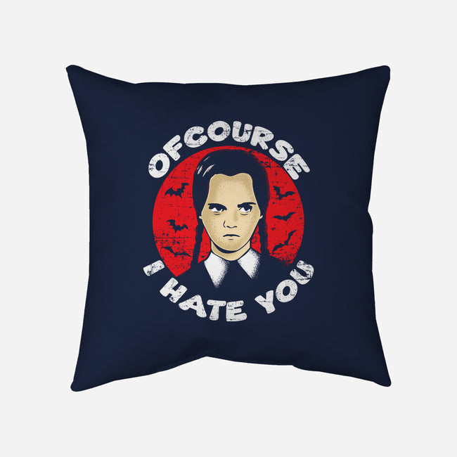 Of Course I Hate You-none removable cover w insert throw pillow-turborat14
