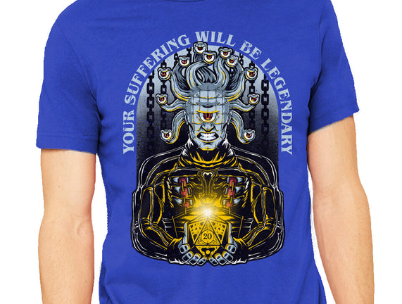 Your Suffering Will Be Legendary