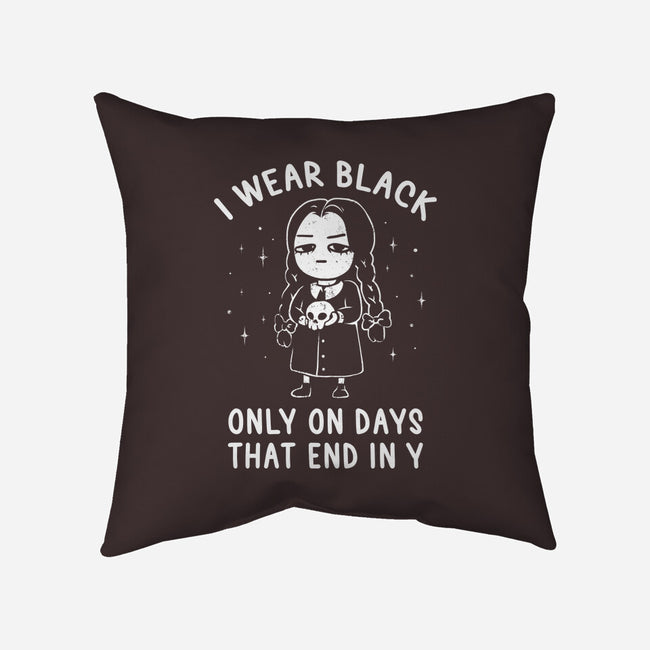 Only On Days That End In Y-none removable cover w insert throw pillow-eduely