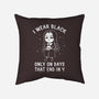 Only On Days That End In Y-none removable cover w insert throw pillow-eduely
