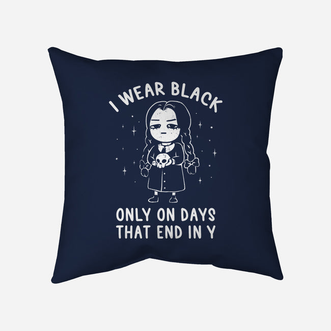 Only On Days That End In Y-none removable cover w insert throw pillow-eduely