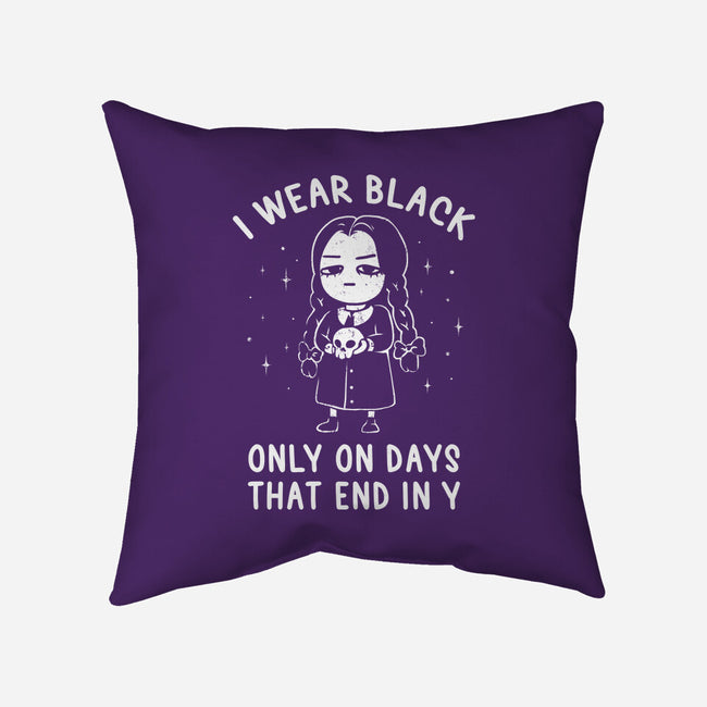 Only On Days That End In Y-none removable cover w insert throw pillow-eduely