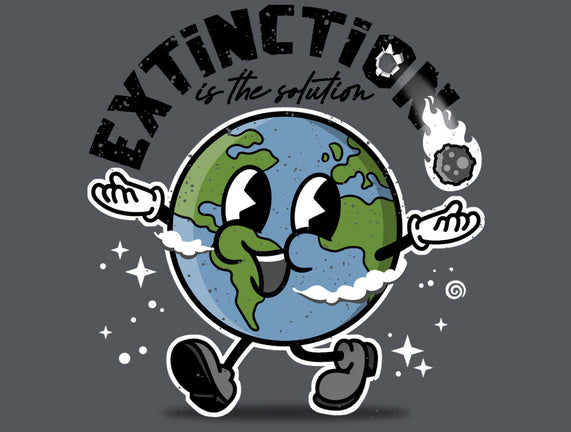 Extinction Is The Solution