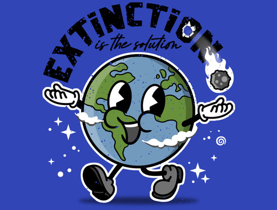 Extinction Is The Solution