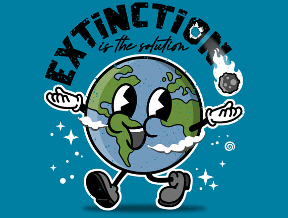 Extinction Is The Solution