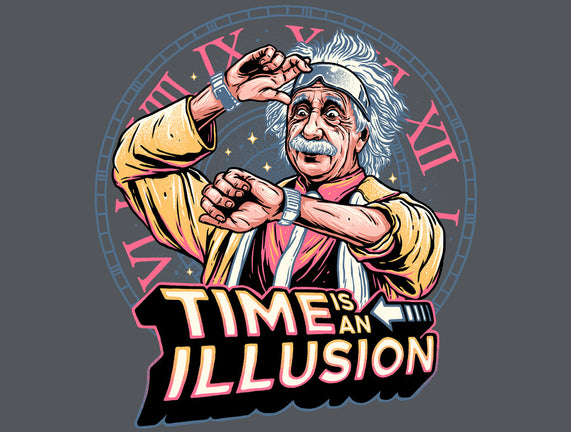 Time Is An Illusion