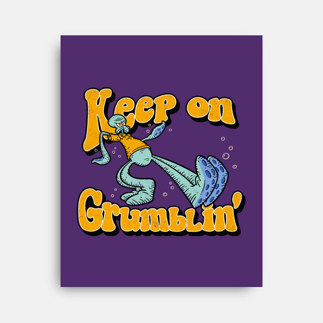 Keep On Grumblin'-none stretched canvas-Getsousa!