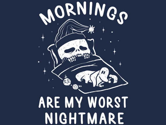 Mornings Are My Worst Nightmare