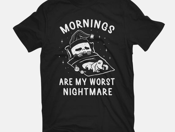 Mornings Are My Worst Nightmare