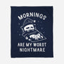 Mornings Are My Worst Nightmare-none fleece blanket-eduely