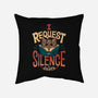 I Request Silence-none removable cover w insert throw pillow-Snouleaf