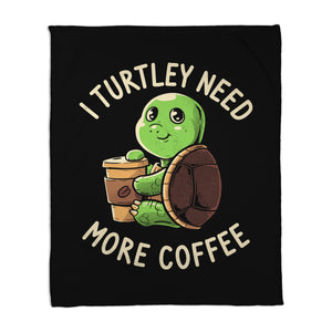 I Turtley Need More Coffee